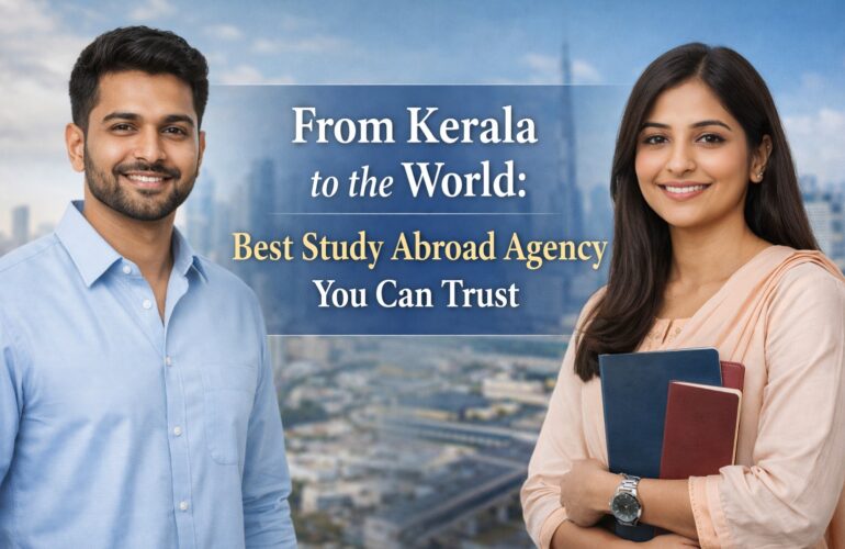 From Kerala to the World: Best Study Abroad Agency You Can Trust